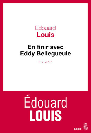 Edouard Louis « En finir avec Eddy Bellegueule »